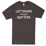  "Leftovers Are For Quitters" men's t-shirt Charcoal