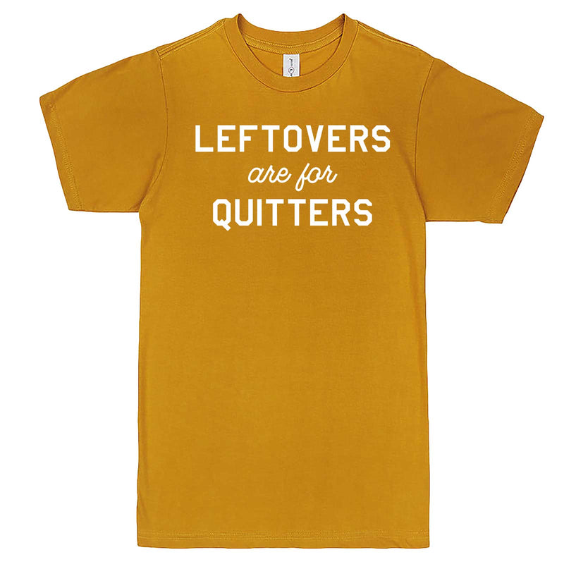  "Leftovers Are For Quitters" men's t-shirt Mustard