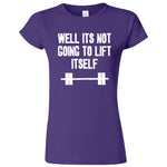  "Well It's Not Going to Lift Itself" women's t-shirt Purple