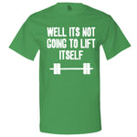 "Well It's Not Going to Lift Itself" men's t-shirt Irish-Green