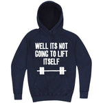  "Well It's Not Going to Lift Itself" hoodie, 3XL, Vintage Denim