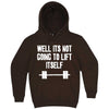  "Well It's Not Going to Lift Itself" hoodie, 3XL, Chestnut