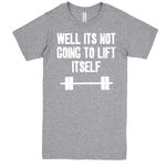  "Well It's Not Going to Lift Itself" men's t-shirt Heather-Grey