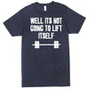  "Well It's Not Going to Lift Itself" men's t-shirt Vintage Denim