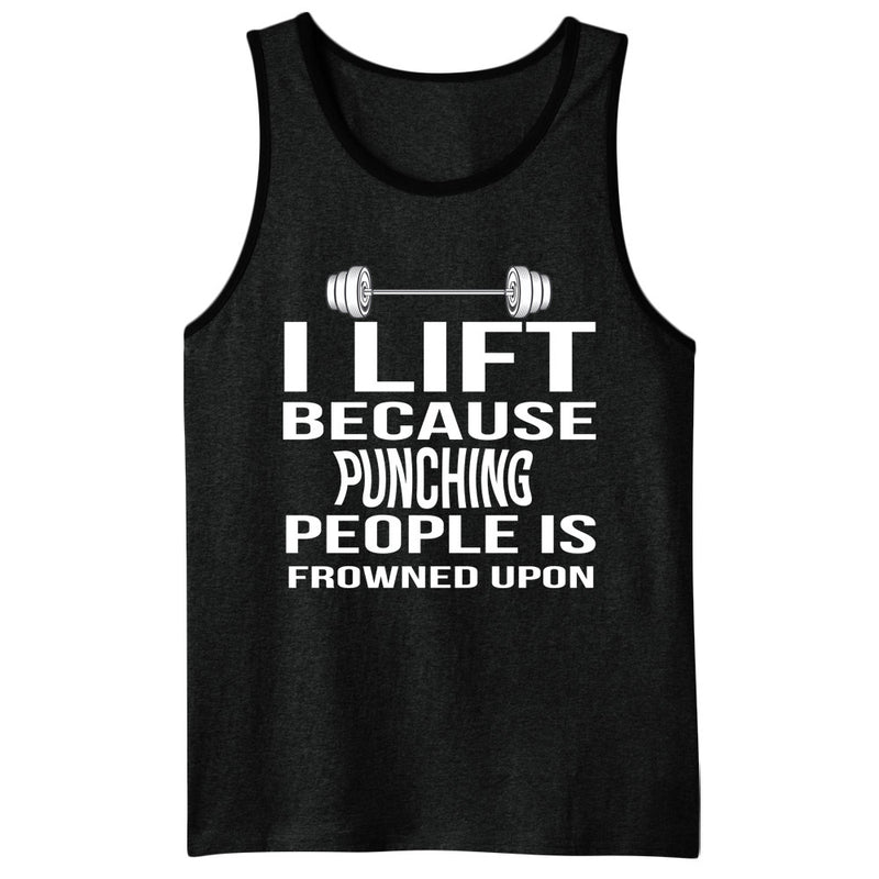 I Lift Because Punching People Is Frowned Upon Men's Tank Top