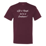 Life Is Rough, But So Is Sandpaper Mens Tee