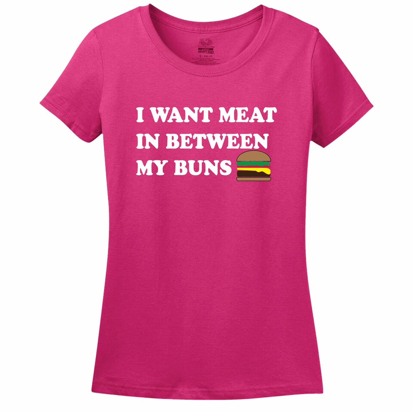 I Want Meat In Between My Buns Women's T-Shirt
