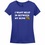 I Want Meat In Between My Buns Women's T-Shirt