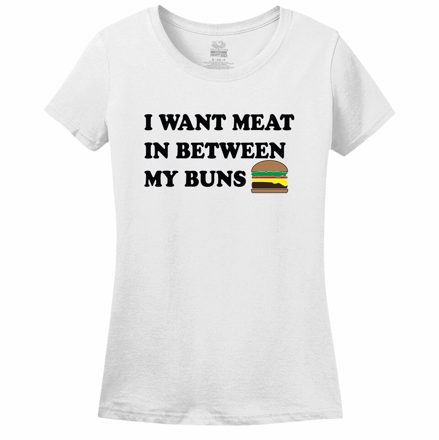 I Want Meat In Between My Buns Women's T-Shirt