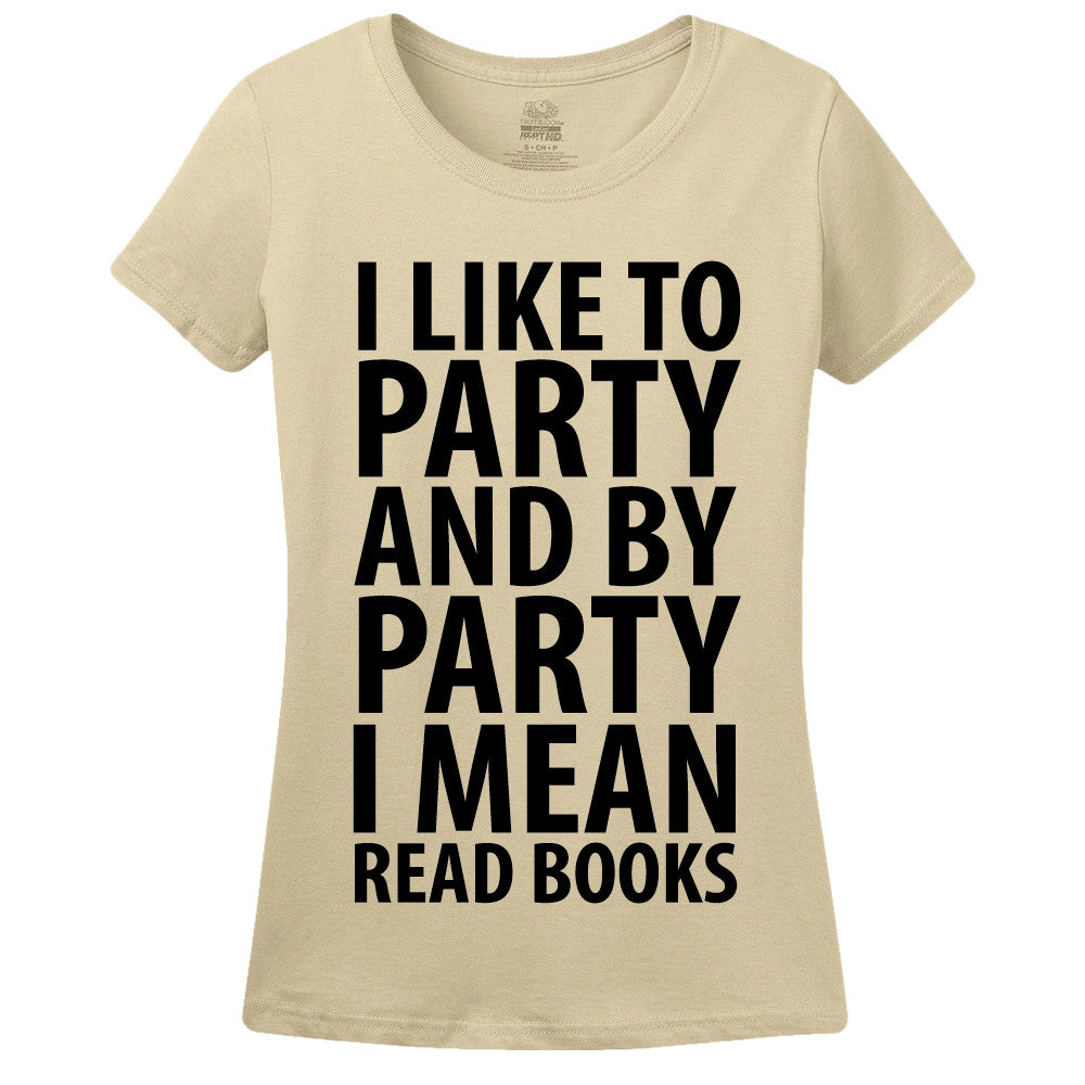 I Like To Party And By Party I Mean Read Books Women's T-Shirt - Loves To Read - Library