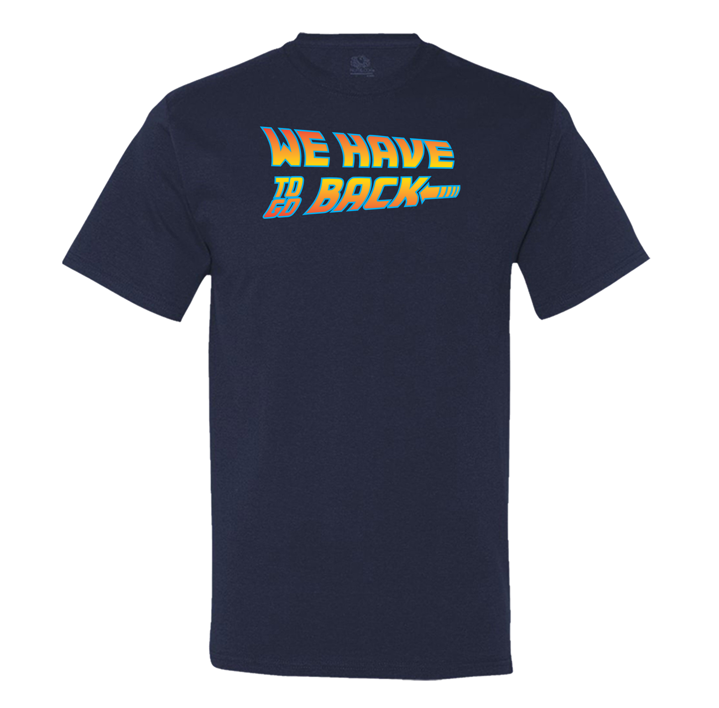 We Have To Go Back Men's Tee
