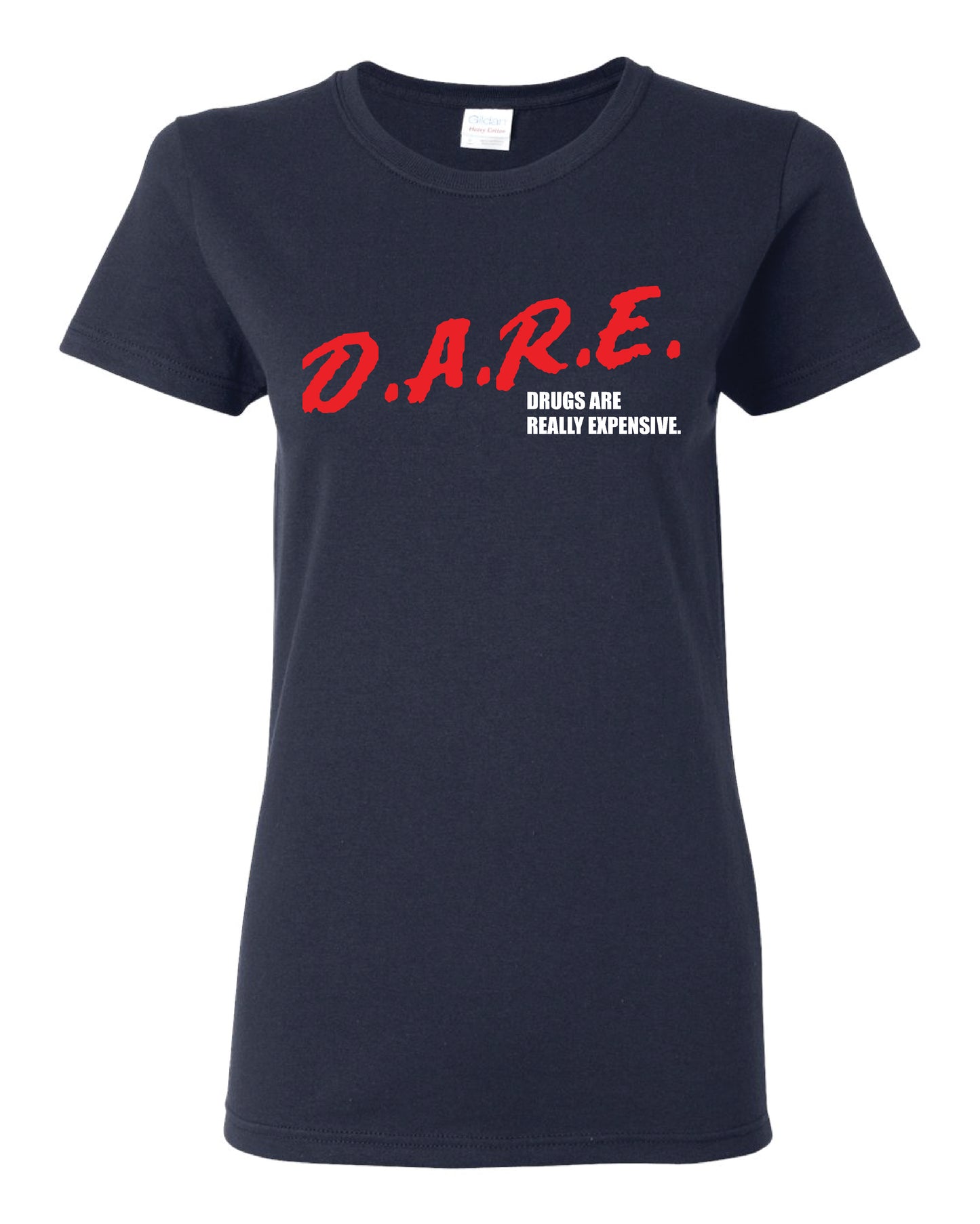 Dare (Drugs Are Really Expensive) - Women's T-Shirt