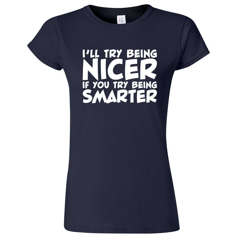  "I'll Try Being Nicer if You Try Being Smarter 1" women's t-shirt Navy Blue