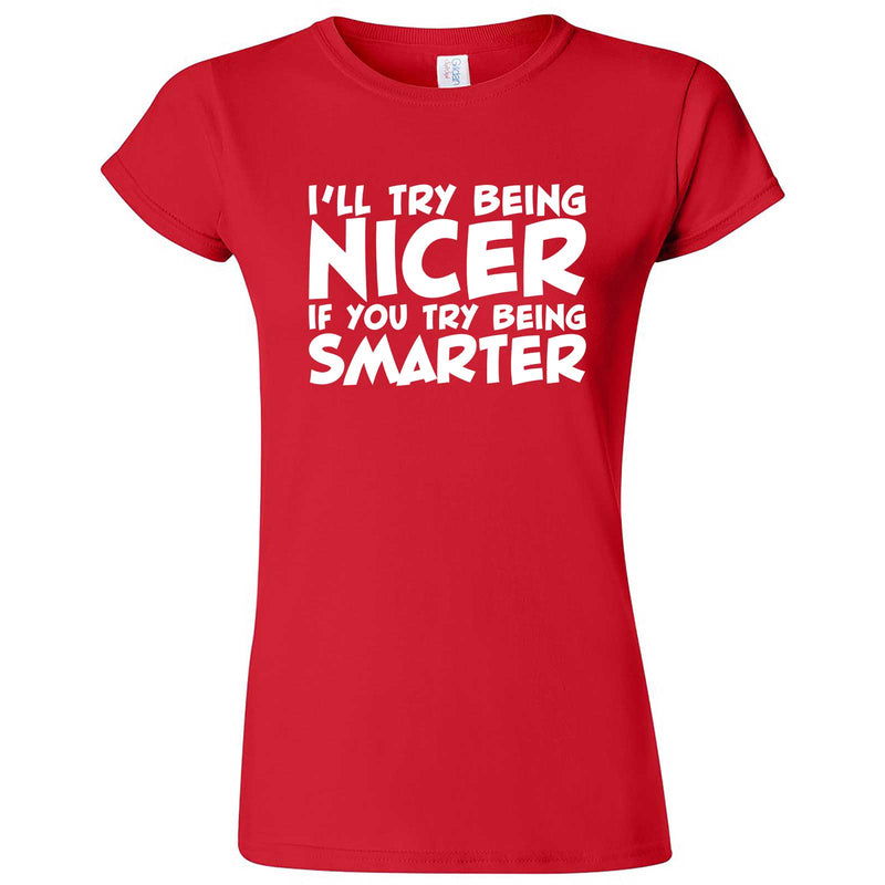  "I'll Try Being Nicer if You Try Being Smarter 1" women's t-shirt Red