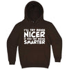  "I'll Try Being Nicer if You Try Being Smarter 1" hoodie, 3XL, Chestnut