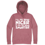  "I'll Try Being Nicer if You Try Being Smarter 1" hoodie, 3XL, Mauve