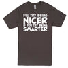  "I'll Try Being Nicer if You Try Being Smarter 1" men's t-shirt Charcoal