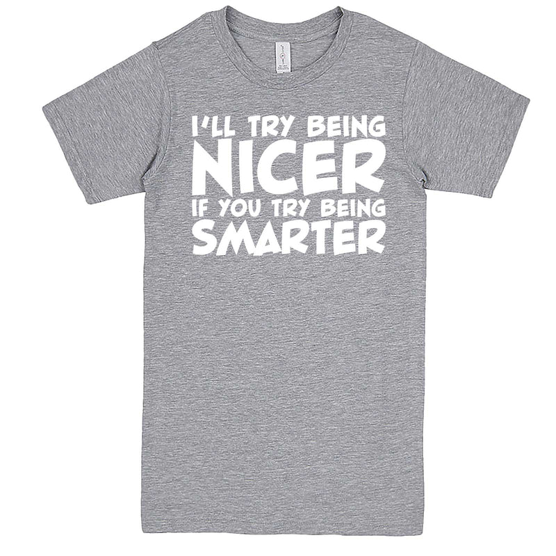  "I'll Try Being Nicer if You Try Being Smarter 1" men's t-shirt Heather-Grey