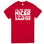  "I'll Try Being Nicer if You Try Being Smarter 1" men's t-shirt Red