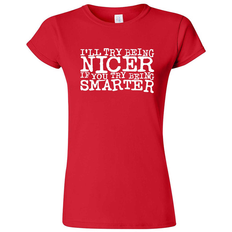  "I'll Try Being Nicer if You Try Being Smarter 2" women's t-shirt Red