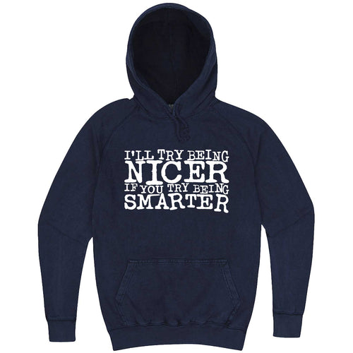  "I'll Try Being Nicer if You Try Being Smarter 2" hoodie, 3XL, Vintage Denim