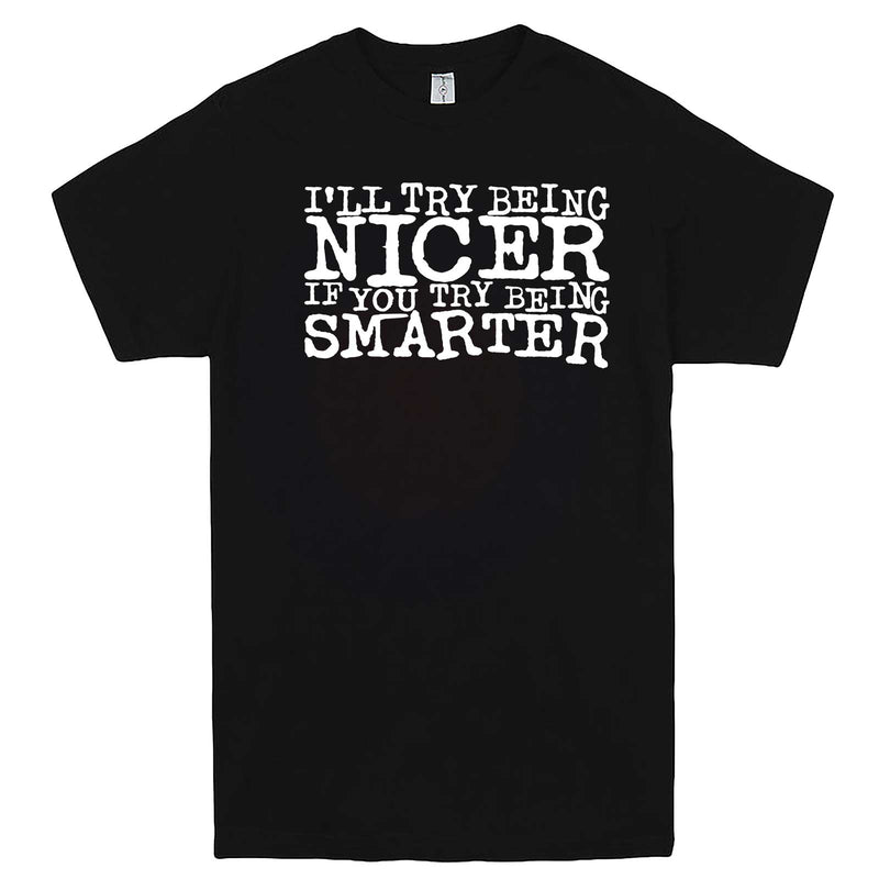  "I'll Try Being Nicer if You Try Being Smarter 2" men's t-shirt Black