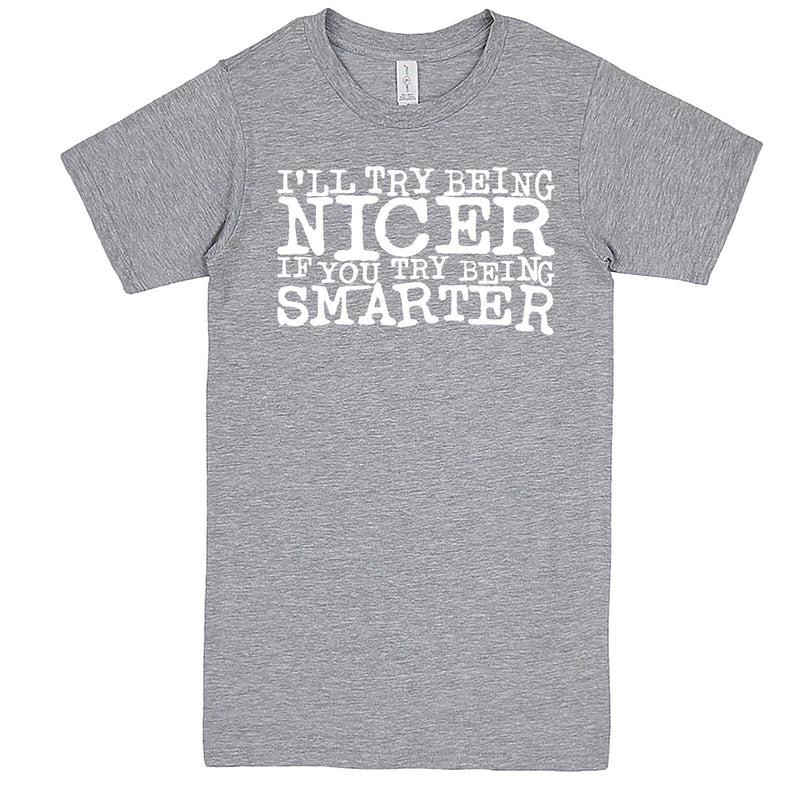  "I'll Try Being Nicer if You Try Being Smarter 2" men's t-shirt Heather-Grey