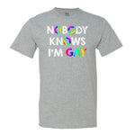 Nobody Knows I'M Gay T-Shirt