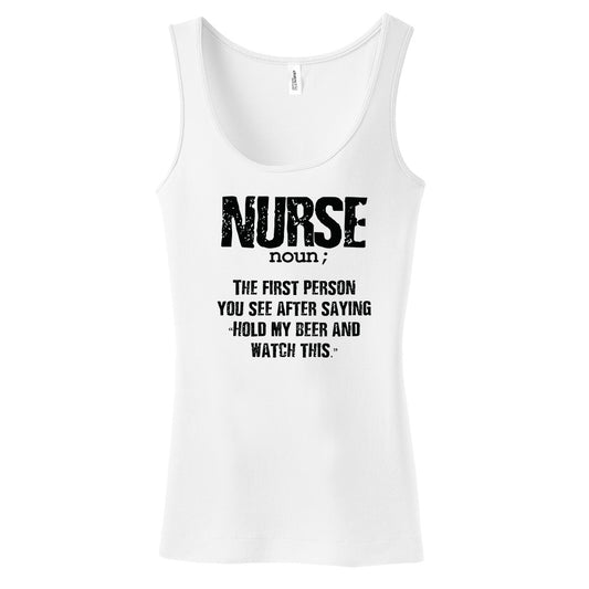Nurse Noun; The First Person You See After Saying "Hold My Beer And Watch This" T-Shirt