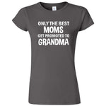  "Only the Best Moms Get Promoted to Grandma, White Text" women's t-shirt Charcoal