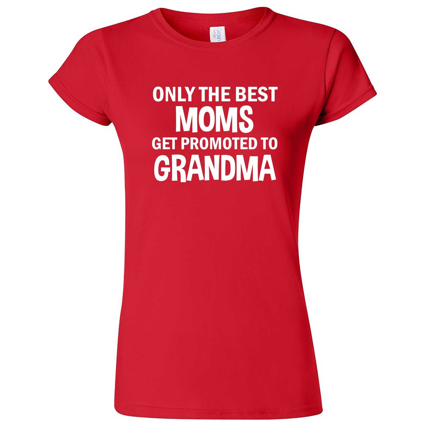  "Only the Best Moms Get Promoted to Grandma, White Text" women's t-shirt Red