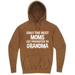  "Only the Best Moms Get Promoted to Grandma, White Text" hoodie, 3XL, Vintage Camel