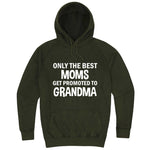  "Only the Best Moms Get Promoted to Grandma, White Text" hoodie, 3XL, Vintage Olive