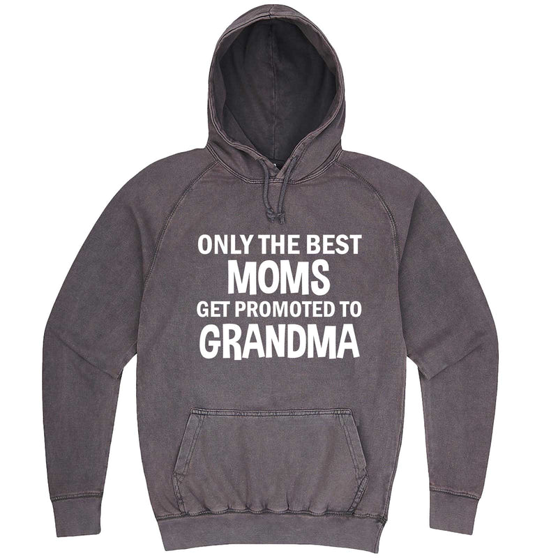  "Only the Best Moms Get Promoted to Grandma, White Text" hoodie, 3XL, Vintage Zinc