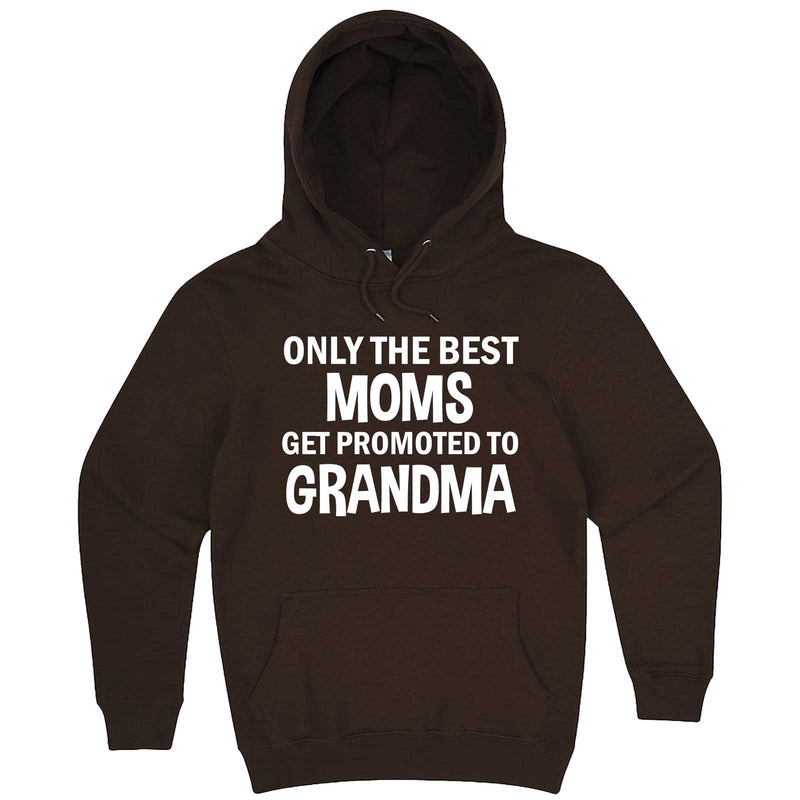  "Only the Best Moms Get Promoted to Grandma, White Text" hoodie, 3XL, Chestnut