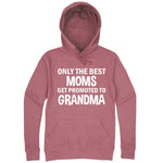  "Only the Best Moms Get Promoted to Grandma, White Text" hoodie, 3XL, Mauve