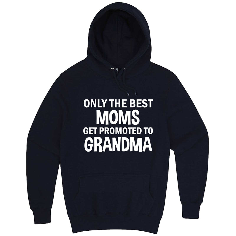  "Only the Best Moms Get Promoted to Grandma, White Text" hoodie, 3XL, Navy