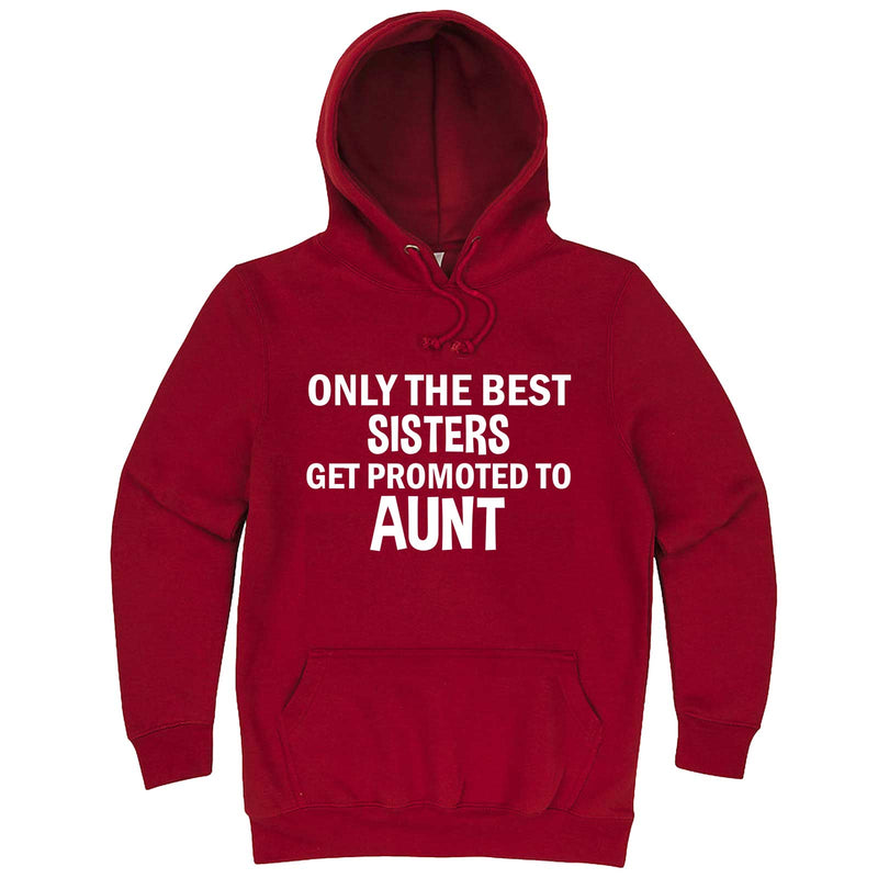  "Only the Best Sisters Get Promoted to Aunt, white text" hoodie, 3XL, Paprika