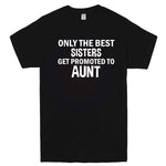  "Only the Best Sisters Get Promoted to Aunt, white text" men's t-shirt Black