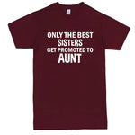  "Only the Best Sisters Get Promoted to Aunt, white text" men's t-shirt Burgundy