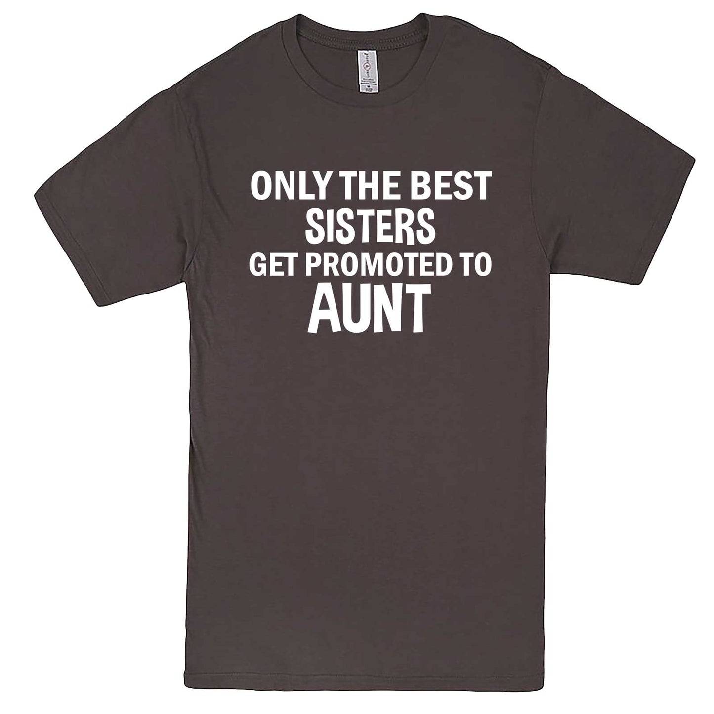  "Only the Best Sisters Get Promoted to Aunt, white text" men's t-shirt Charcoal
