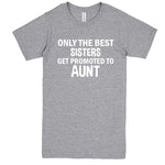  "Only the Best Sisters Get Promoted to Aunt, white text" men's t-shirt Heather-Grey