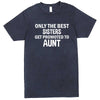  "Only the Best Sisters Get Promoted to Aunt, white text" men's t-shirt Vintage Denim