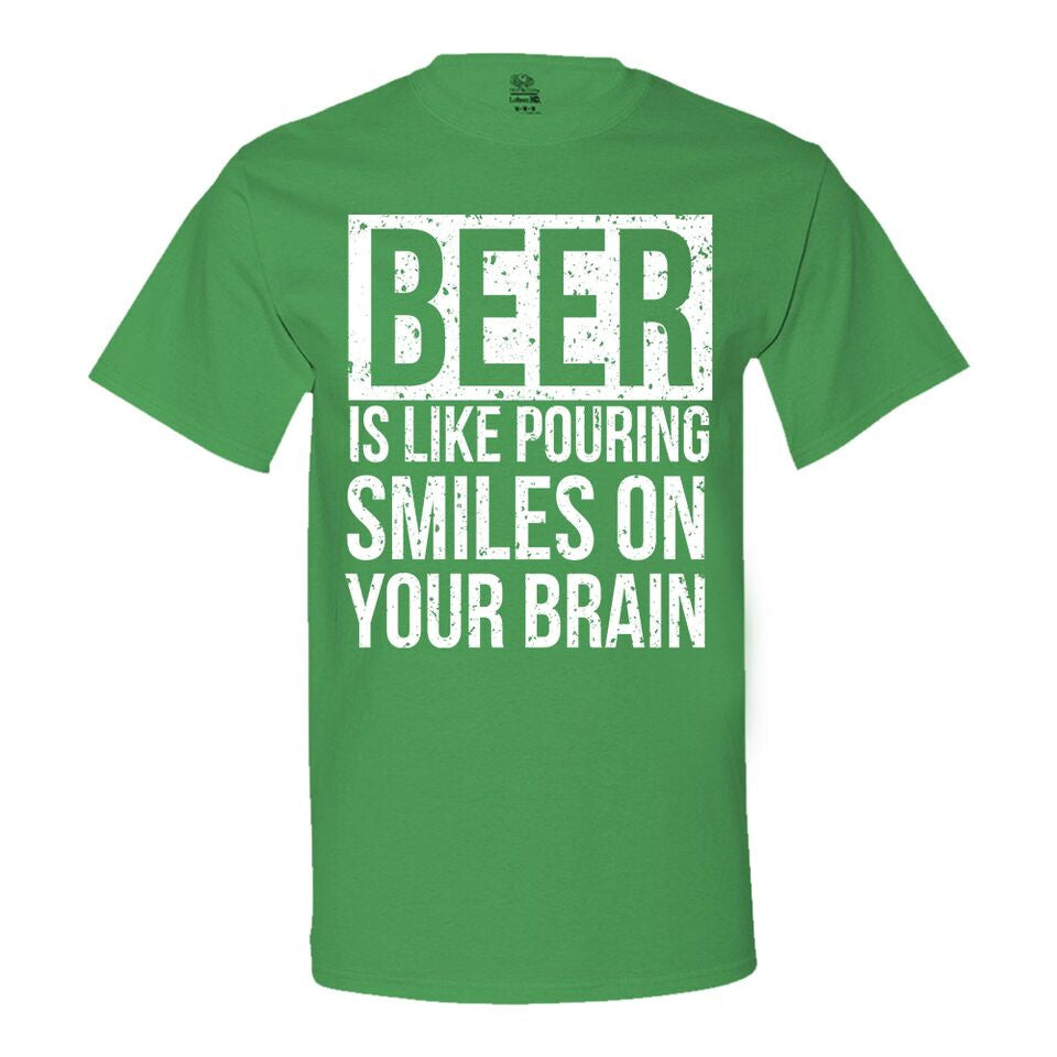 Beer Is Like Pouring Smiles On Your Brain Men's T-Shirt