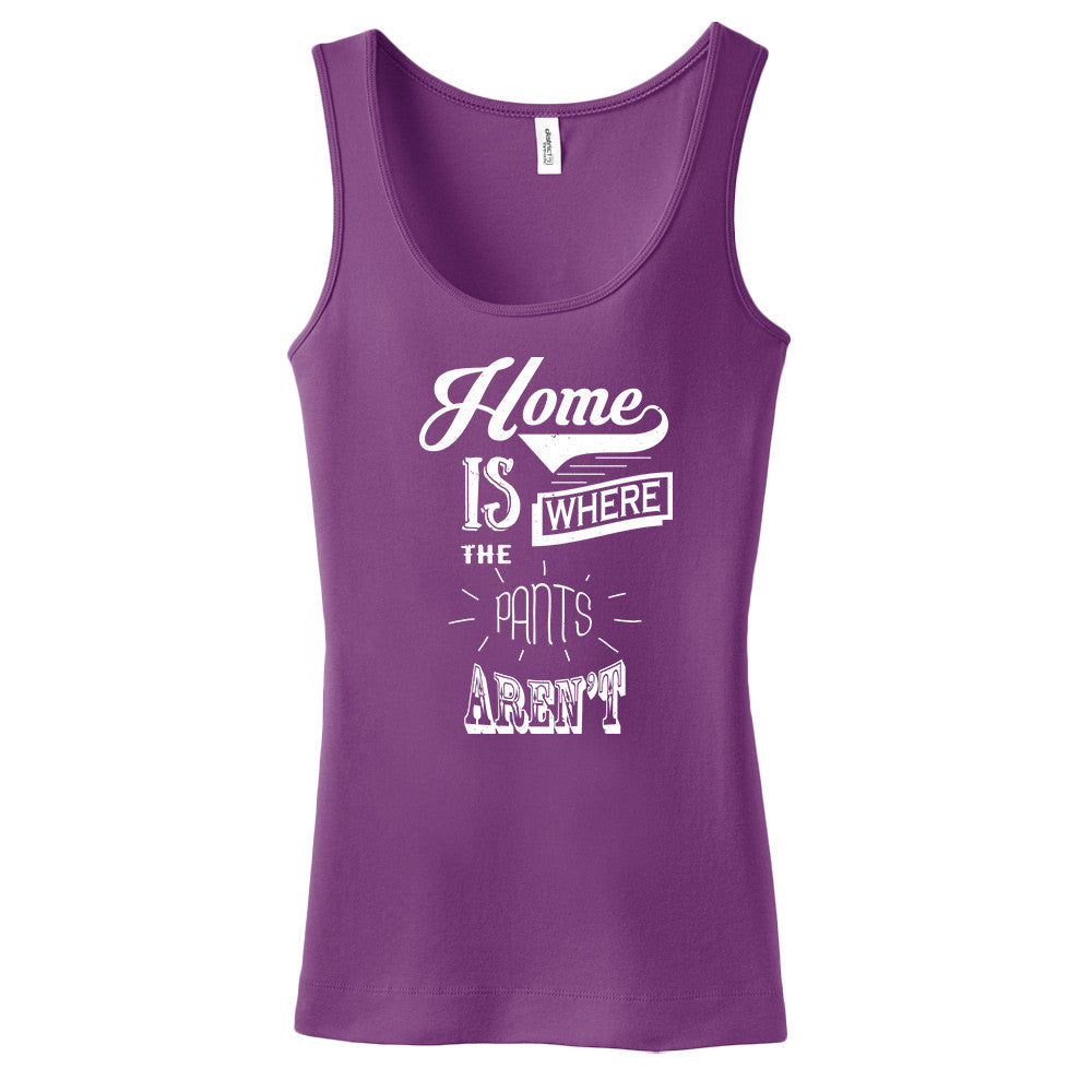 Home Is Where The Pants Aren't Tank Top
