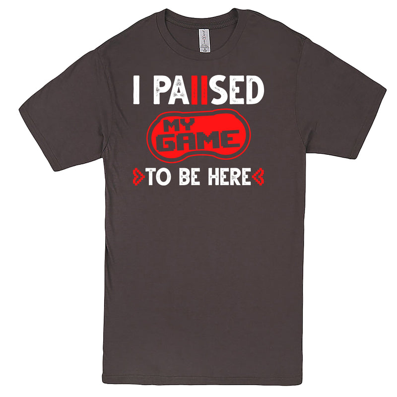 "I Paused My Game to Be Here" Men's Shirt Charcoal