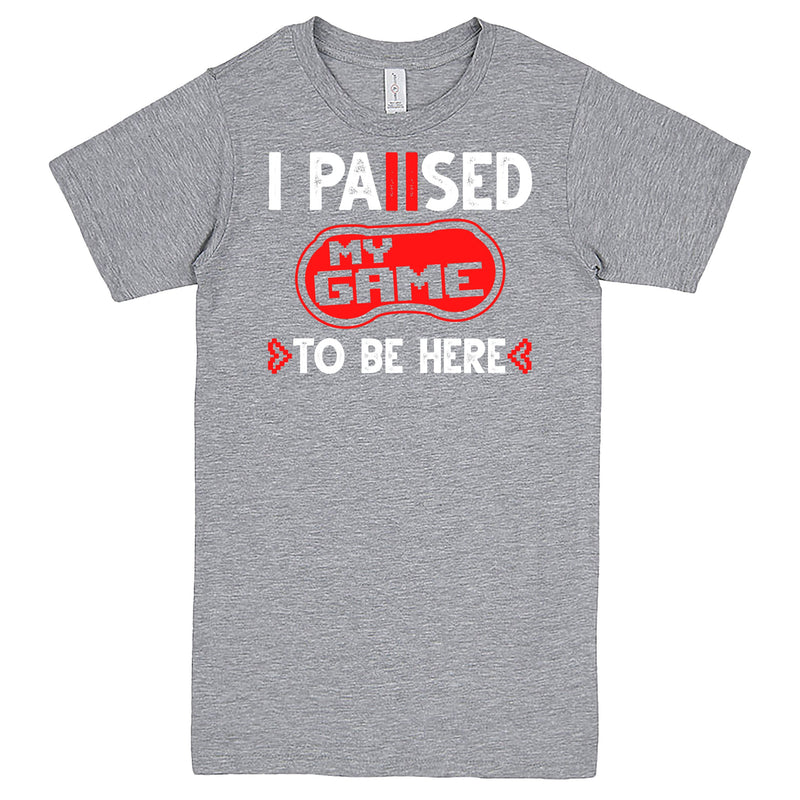 "I Paused My Game to Be Here" Men's Shirt Heather-Grey