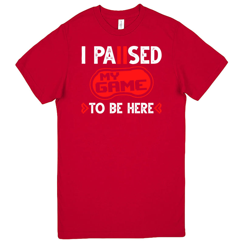 "I Paused My Game to Be Here" Men's Shirt Red