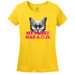 My Pussy Has A.D.D. T-Shirt