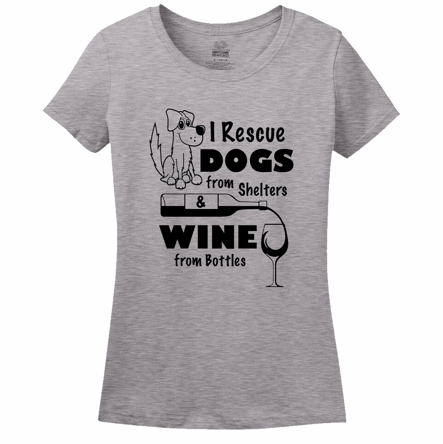 I Rescue Dogs From Shelters & Wine From Bottles Women's T-Shirt